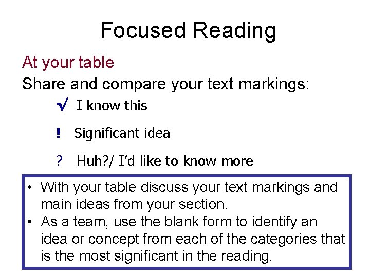 Focused Reading At your table Share and compare your text markings: √ I know