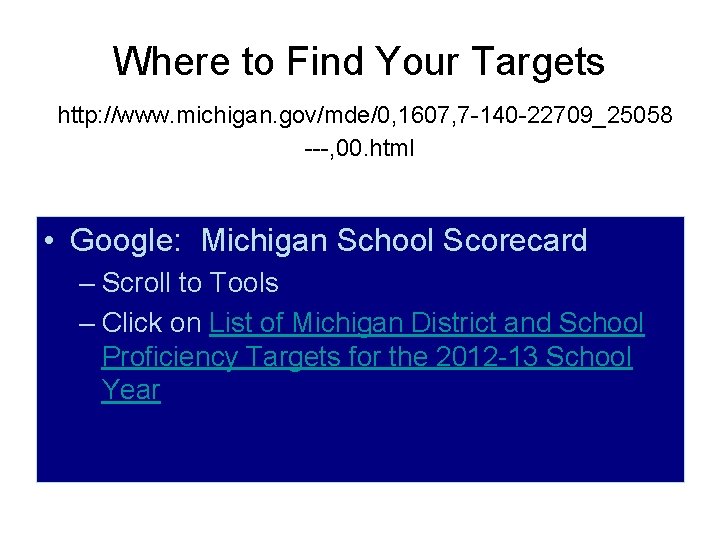 Where to Find Your Targets http: //www. michigan. gov/mde/0, 1607, 7 -140 -22709_25058 ---,