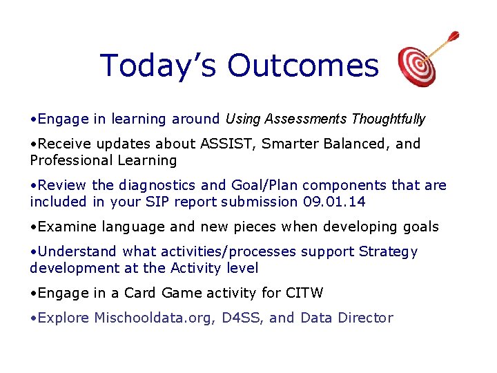 Today’s Outcomes • Engage in learning around Using Assessments Thoughtfully • Receive updates about