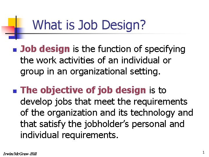 What is Job Design? n n Job design is the function of specifying the