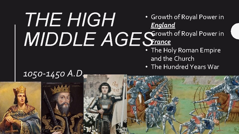 THE HIGH MIDDLE AGES 1050 -1450 A. D. • Growth of Royal Power in