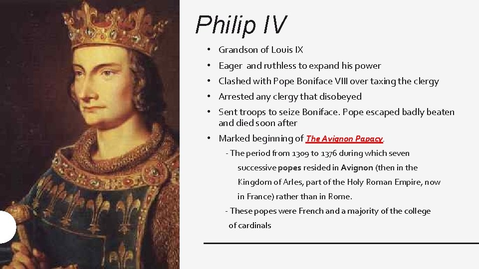 Philip IV • Grandson of Louis IX • Eager and ruthless to expand his