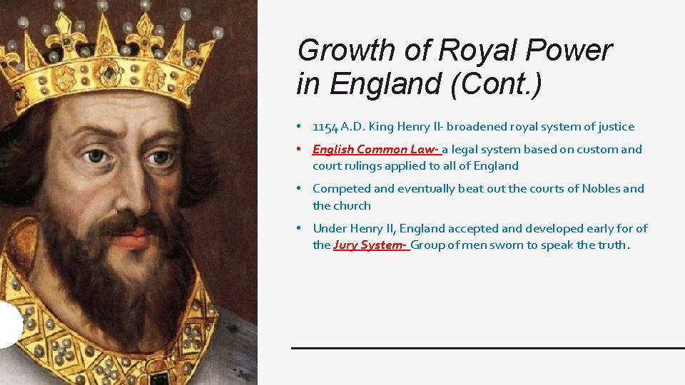 Growth of Royal Power in England (Cont. ) • 1154 A. D. King Henry