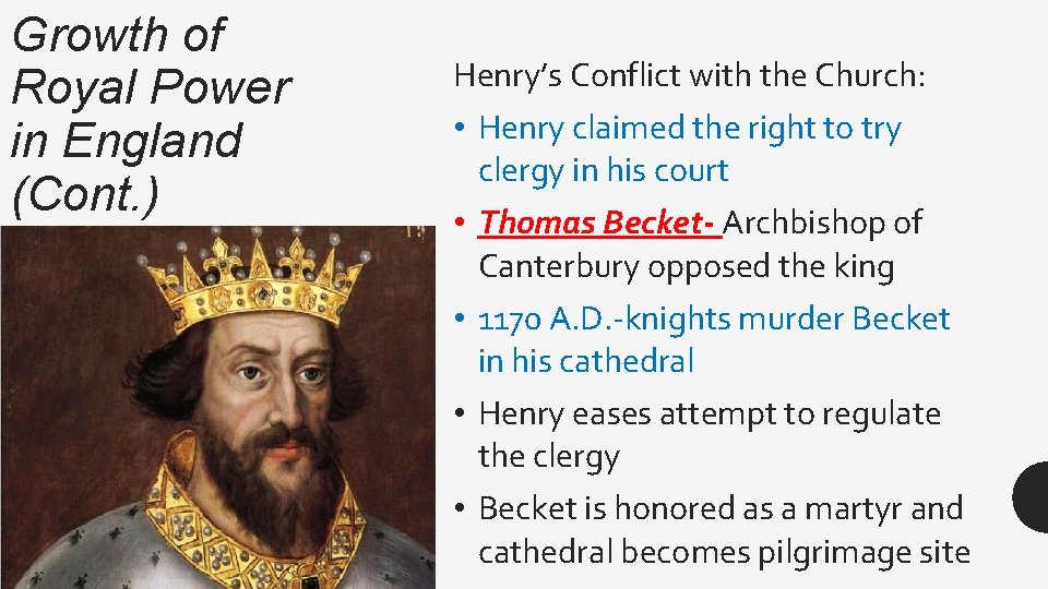 Growth of Royal Power in England (Cont. ) Henry’s Conflict with the Church: •