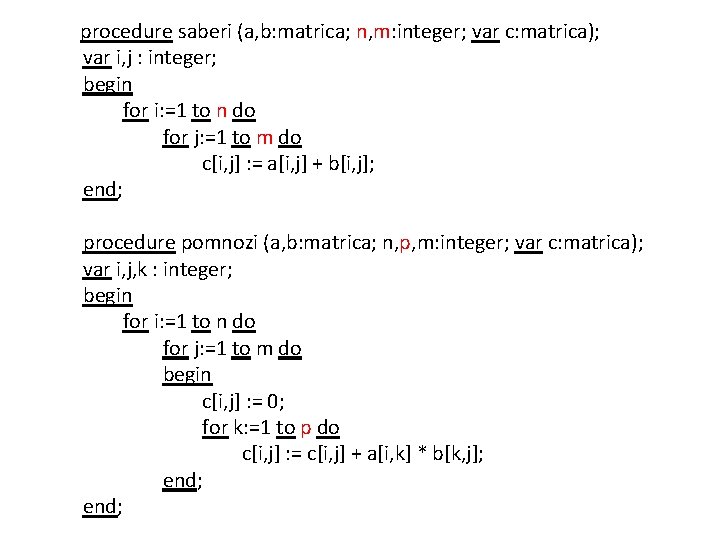 procedure saberi (a, b: matrica; n, m: integer; var c: matrica); var i, j