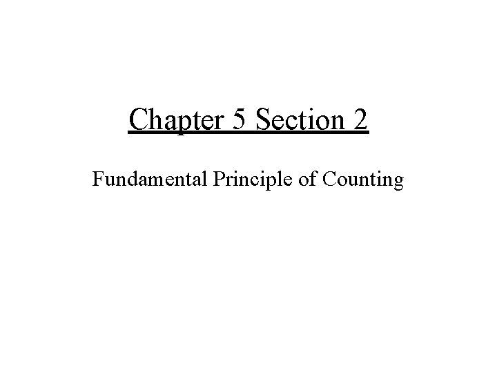 Chapter 5 Section 2 Fundamental Principle of Counting 