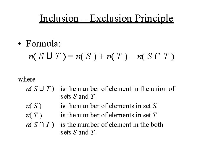 Inclusion – Exclusion Principle • Formula: n( S U T ) = n( S
