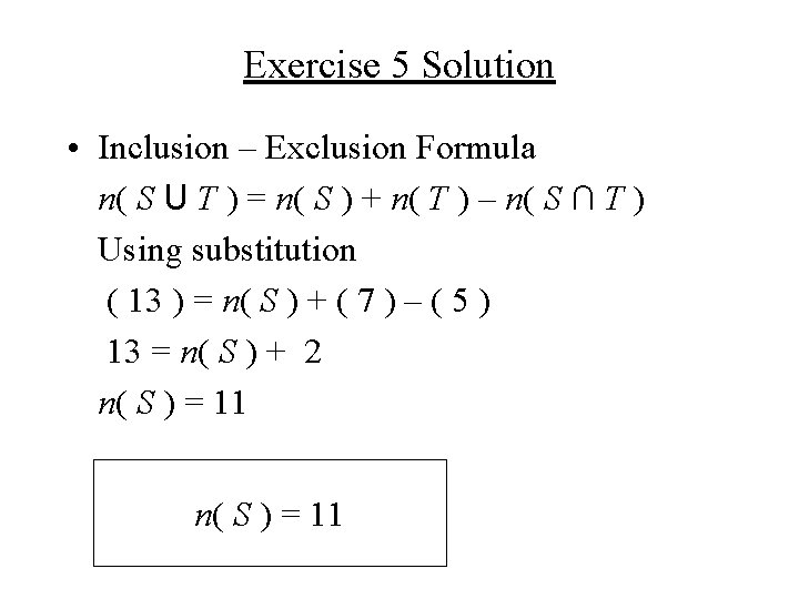 Exercise 5 Solution • Inclusion – Exclusion Formula n( S U T ) =