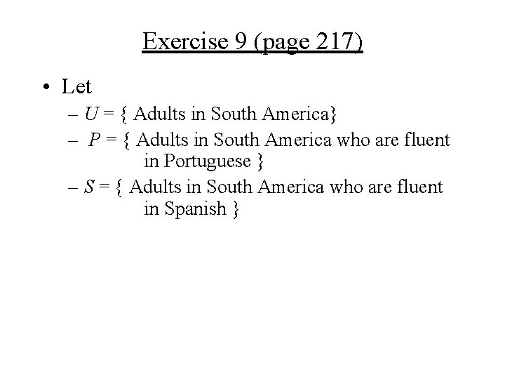 Exercise 9 (page 217) • Let – U = { Adults in South America}