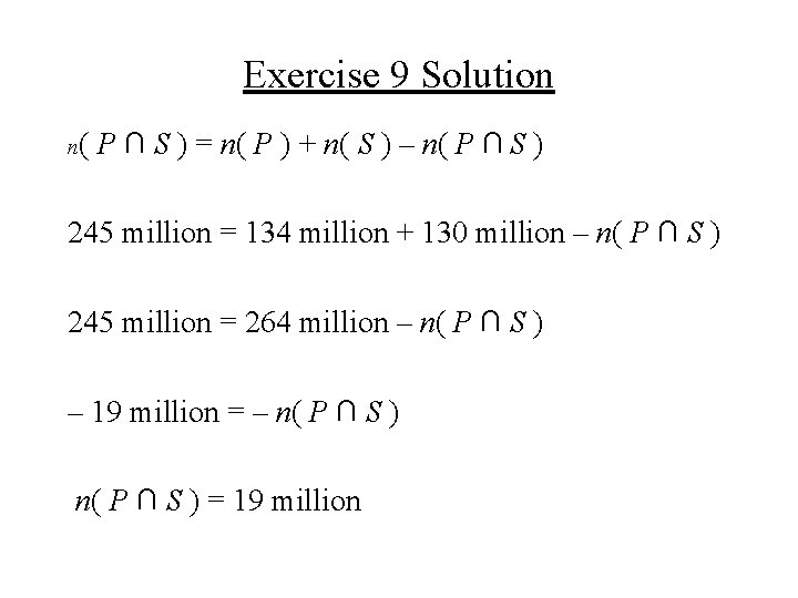 Exercise 9 Solution n( P ∩ S ) = n( P ) + n(