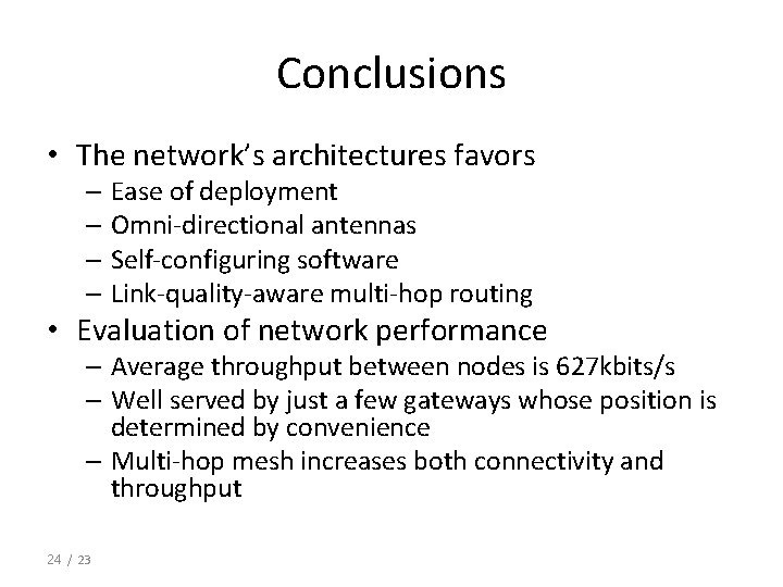 Conclusions • The network’s architectures favors – Ease of deployment – Omni-directional antennas –