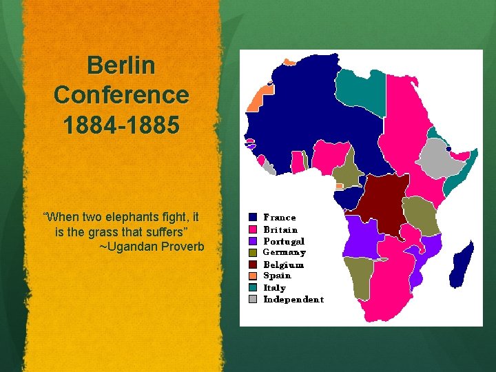 Berlin Conference 1884 -1885 “When two elephants fight, it is the grass that suffers”