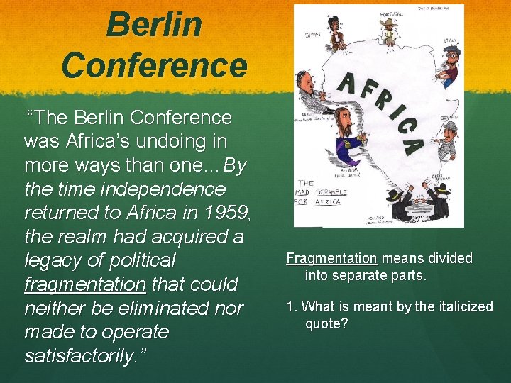 Berlin Conference “The Berlin Conference was Africa’s undoing in more ways than one…By the