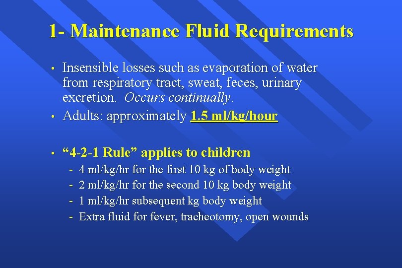 1 - Maintenance Fluid Requirements • Insensible losses such as evaporation of water from