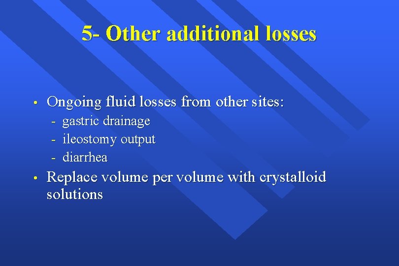 5 - Other additional losses • Ongoing fluid losses from other sites: - •