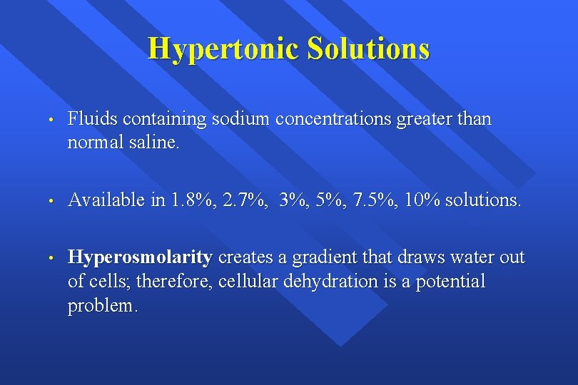 Hypertonic Solutions • Fluids containing sodium concentrations greater than normal saline. • Available in