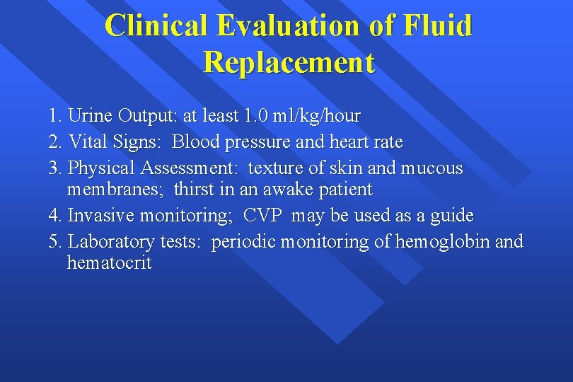 Clinical Evaluation of Fluid Replacement 1. Urine Output: at least 1. 0 ml/kg/hour 2.