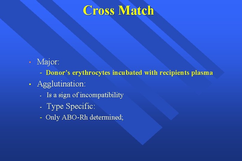 Cross Match • Major: - Donor’s erythrocytes incubated with recipients plasma • Agglutination: -