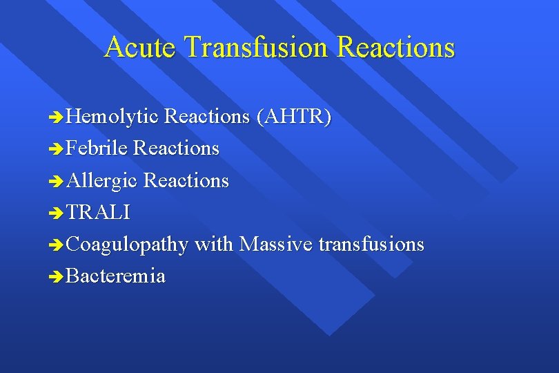 Acute Transfusion Reactions è Hemolytic Reactions (AHTR) è Febrile Reactions è Allergic Reactions è