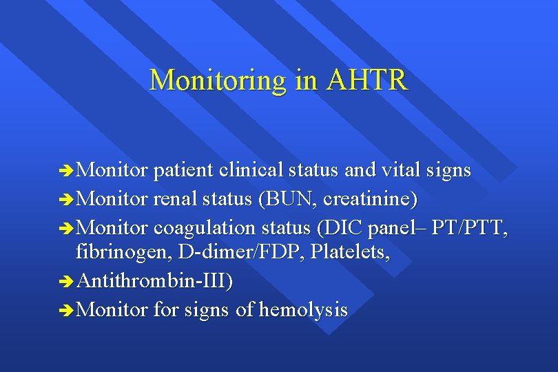 Monitoring in AHTR è Monitor patient clinical status and vital signs è Monitor renal