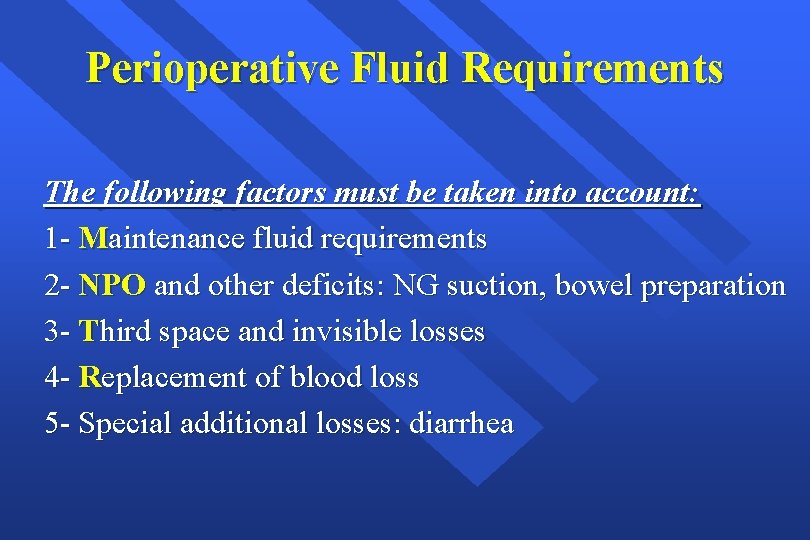 Perioperative Fluid Requirements The following factors must be taken into account: 1 - Maintenance