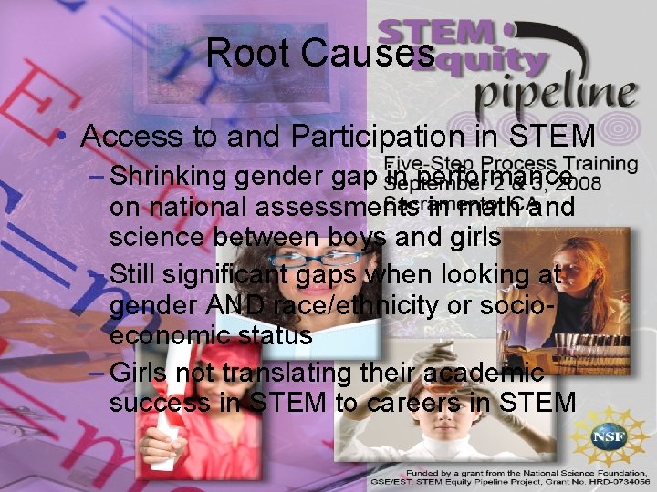 Root Causes • Access to and Participation in STEM – Shrinking gender gap in