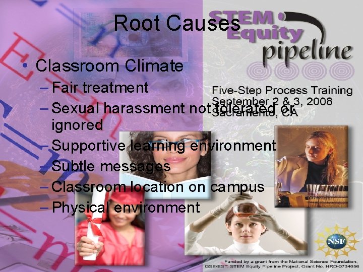 Root Causes • Classroom Climate – Fair treatment – Sexual harassment not tolerated or