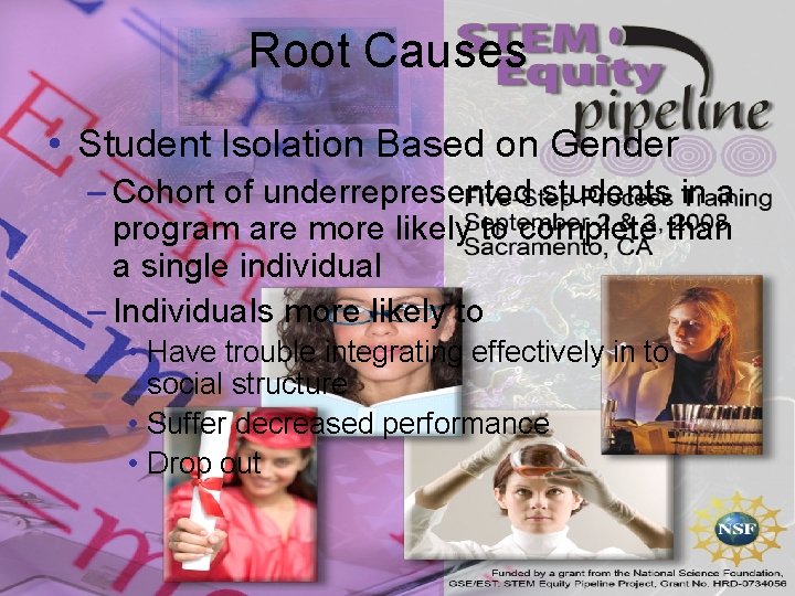 Root Causes • Student Isolation Based on Gender – Cohort of underrepresented students in