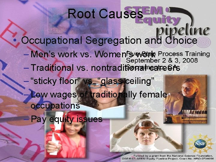 Root Causes • Occupational Segregation and Choice – Men’s work vs. Women’s work –