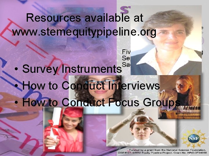 Resources available at www. stemequitypipeline. org • Survey Instruments • How to Conduct Interviews