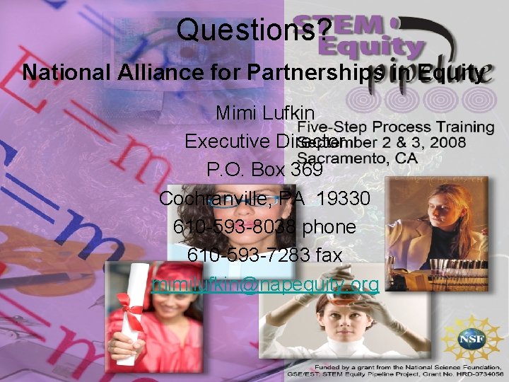 Questions? National Alliance for Partnerships in Equity Mimi Lufkin Executive Director P. O. Box