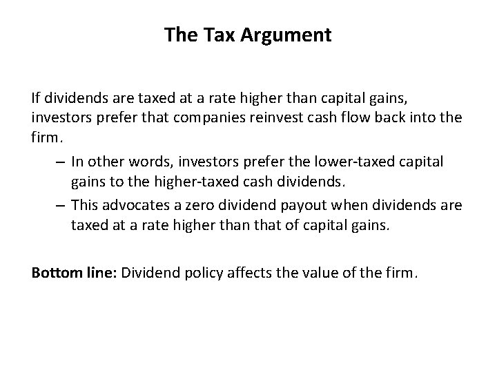 The Tax Argument If dividends are taxed at a rate higher than capital gains,