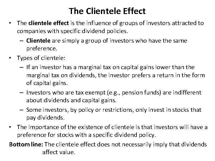 The Clientele Effect • The clientele effect is the influence of groups of investors
