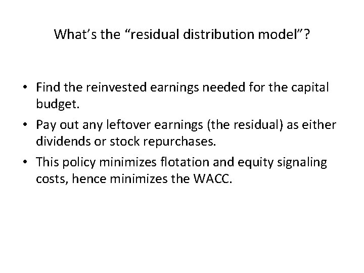 What’s the “residual distribution model”? • Find the reinvested earnings needed for the capital