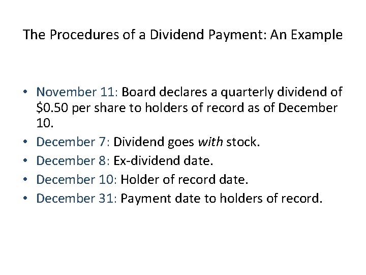 The Procedures of a Dividend Payment: An Example • November 11: Board declares a
