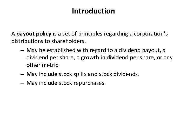 Introduction A payout policy is a set of principles regarding a corporation’s distributions to