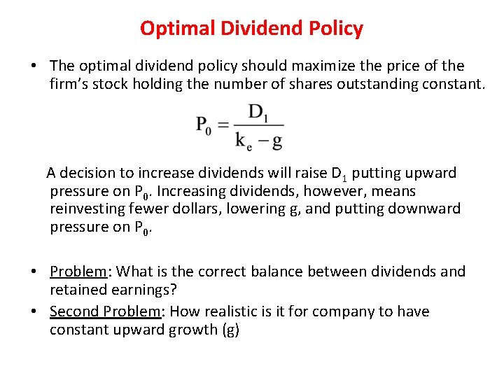 Optimal Dividend Policy • The optimal dividend policy should maximize the price of the
