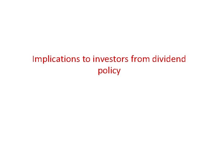 Implications to investors from dividend policy 