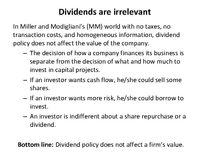 Dividends are irrelevant In Miller and Modigliani’s (MM) world with no taxes, no transaction