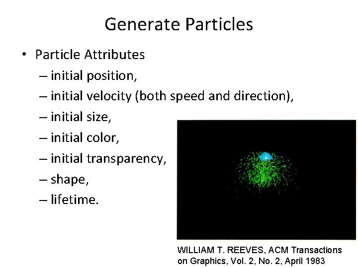 Generate Particles • Particle Attributes – initial position, – initial velocity (both speed and