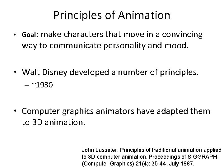 Principles of Animation • Goal: make characters that move in a convincing way to