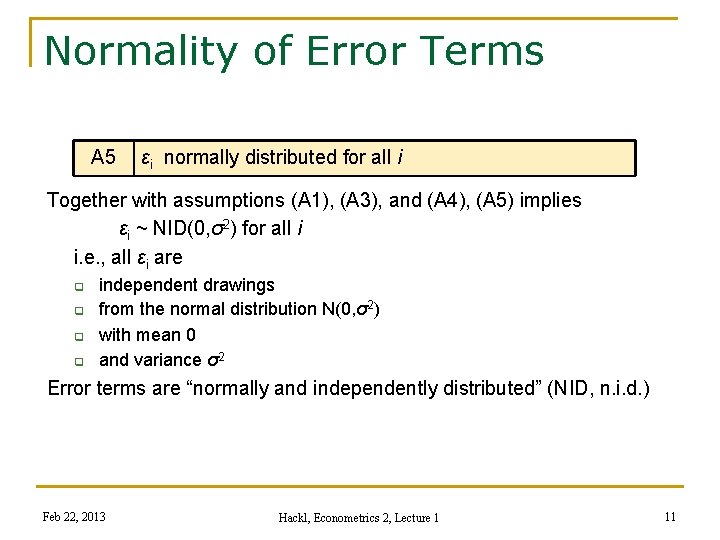 Normality of Error Terms A 5 εi normally distributed for all i Together with