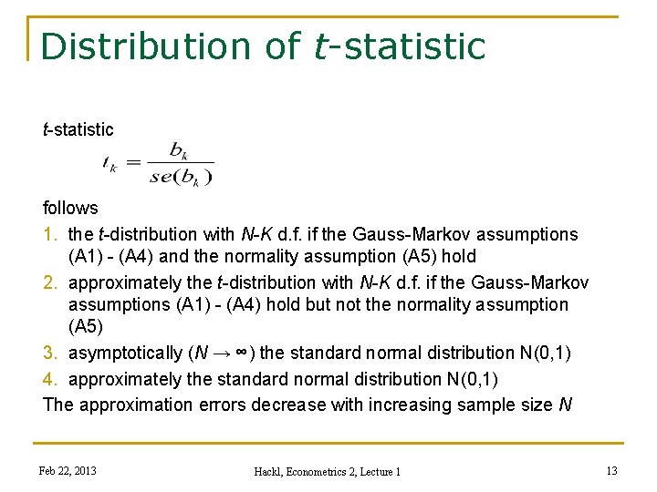 Distribution of t-statistic follows 1. the t-distribution with N-K d. f. if the Gauss-Markov