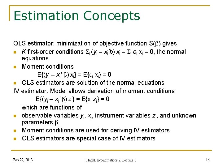 Estimation Concepts OLS estimator: minimization of objective function S(b) gives n K first-order conditions