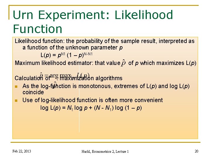 Urn Experiment: Likelihood Function Likelihood function: the probability of the sample result, interpreted as