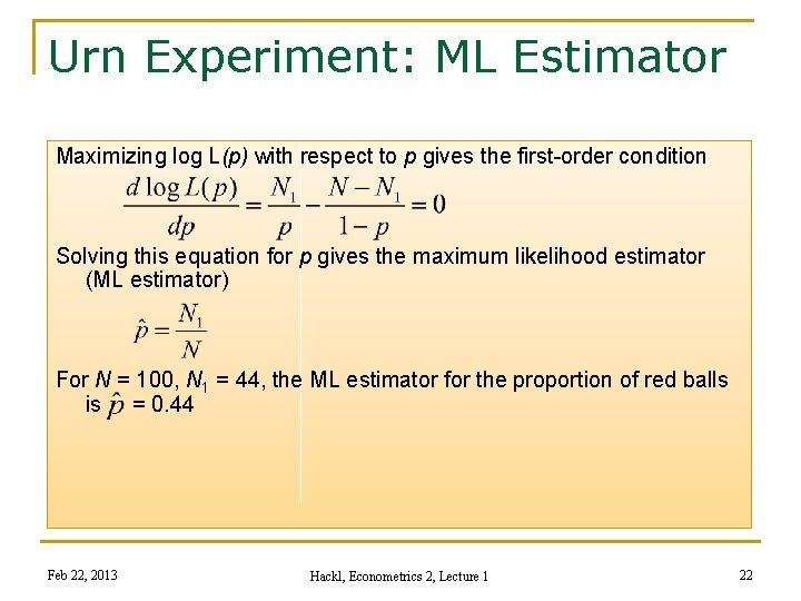 Urn Experiment: ML Estimator Maximizing log L(p) with respect to p gives the first-order