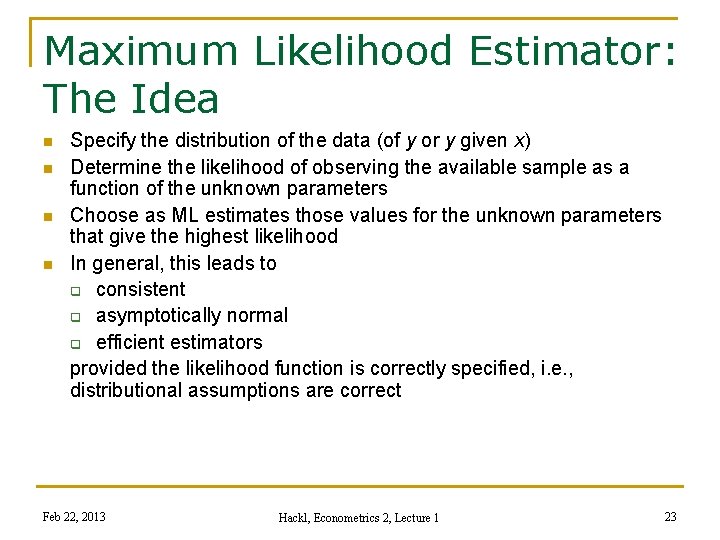 Maximum Likelihood Estimator: The Idea n n Specify the distribution of the data (of