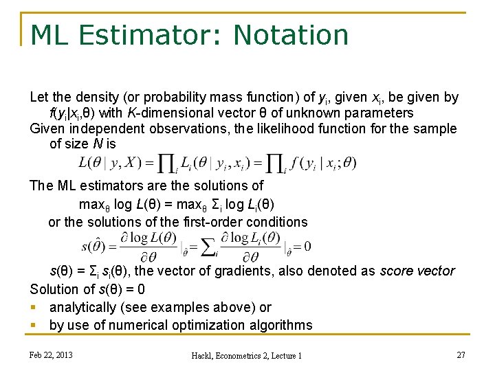 ML Estimator: Notation Let the density (or probability mass function) of yi, given xi,