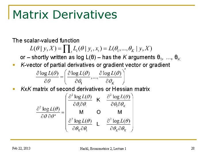 Matrix Derivatives The scalar-valued function or – shortly written as log L(θ) – has