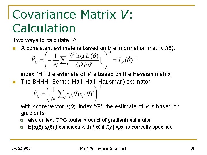 Covariance Matrix V: Calculation Two ways to calculate V: n A consistent estimate is